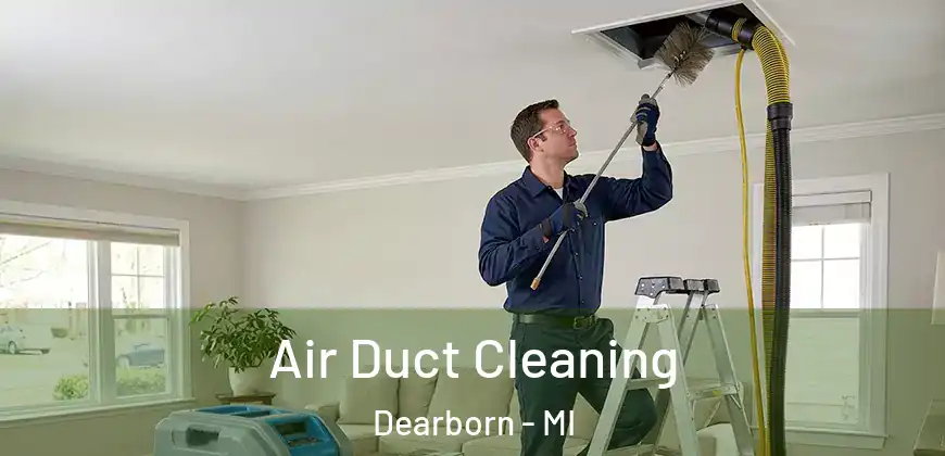 Air Duct Cleaning Dearborn - MI