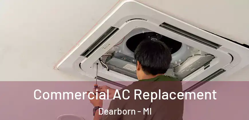  Commercial AC Replacement Dearborn - MI