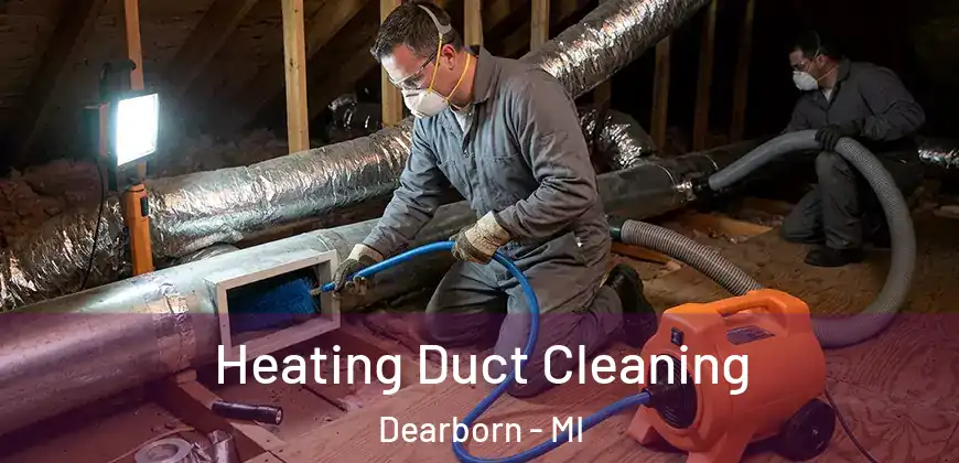 Heating Duct Cleaning Dearborn - MI
