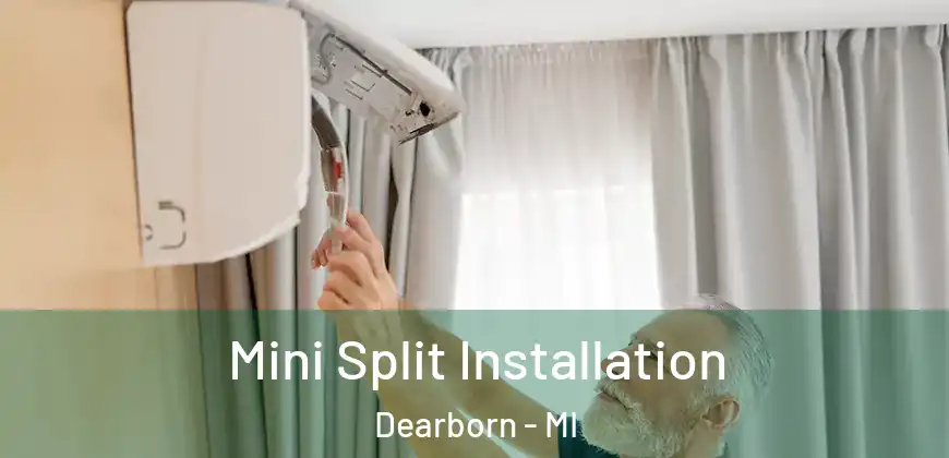 Mini Split Installation Dearborn - MI