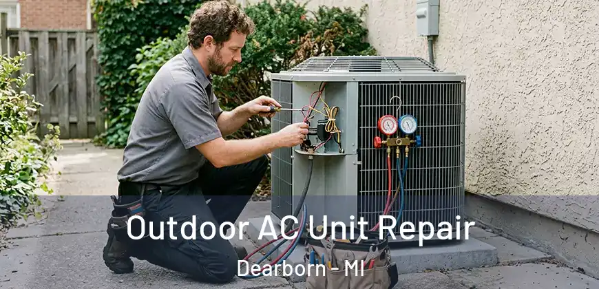 Outdoor AC Unit Repair Dearborn - MI